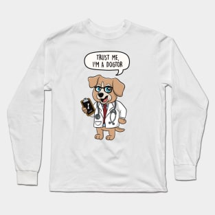 Trust me, I'm a dogtor Long Sleeve T-Shirt